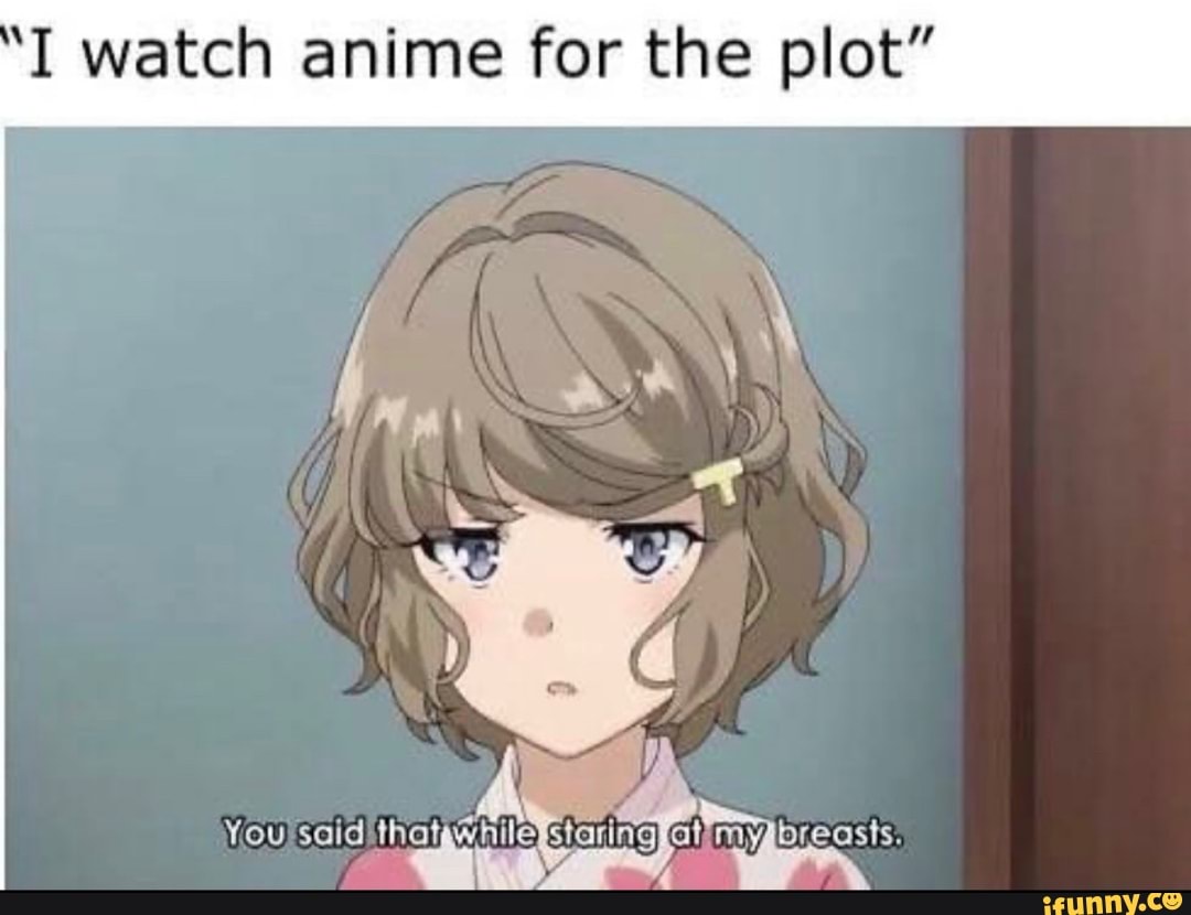 'I watch anime for the plot