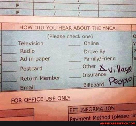 HOW DID YOU ASOUT THE YMCA
(Please check one)
Television Online
Radio Drove By
Ad in paper
Postcard Other Ay iM
Insurance
Billboard
Return Member
USE ONLY