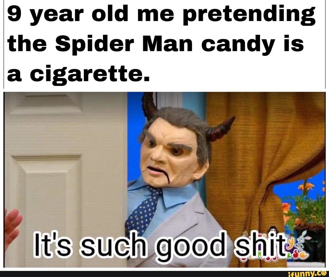9 Year Old Me Pretending The Spider Man Candy Is A Cigarette