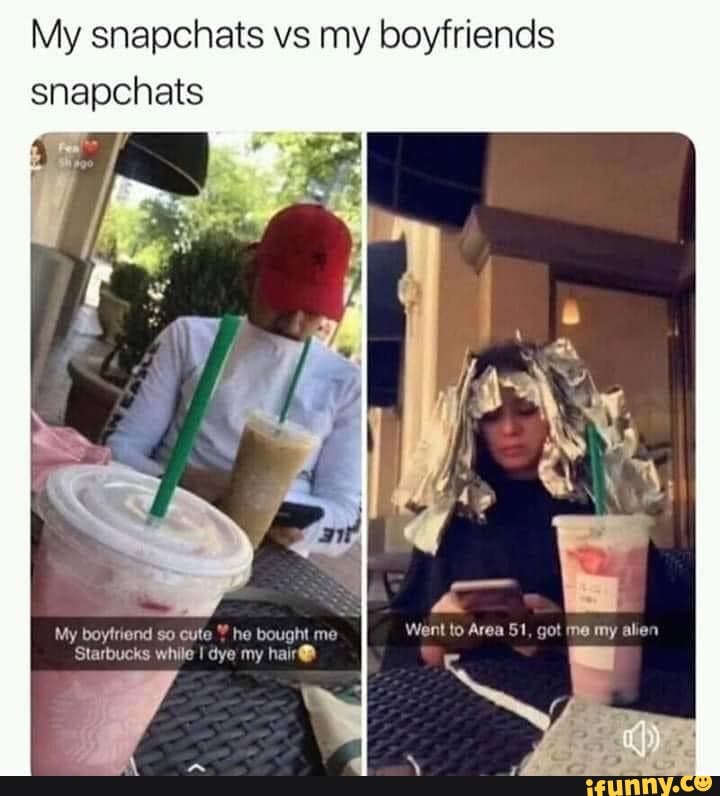 My snapchats vs my boyfriends snapchats
My boytriend so cute he bought me
Starbucks while dye my hair@