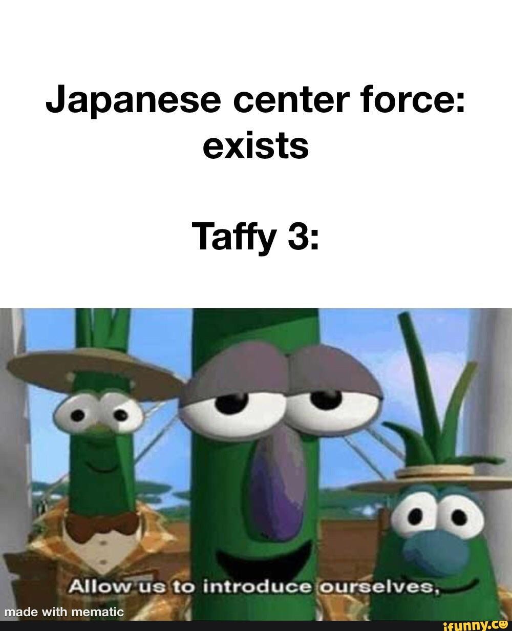 Japanese center force exists Taffy 3 Allow us to introduce ourselves
