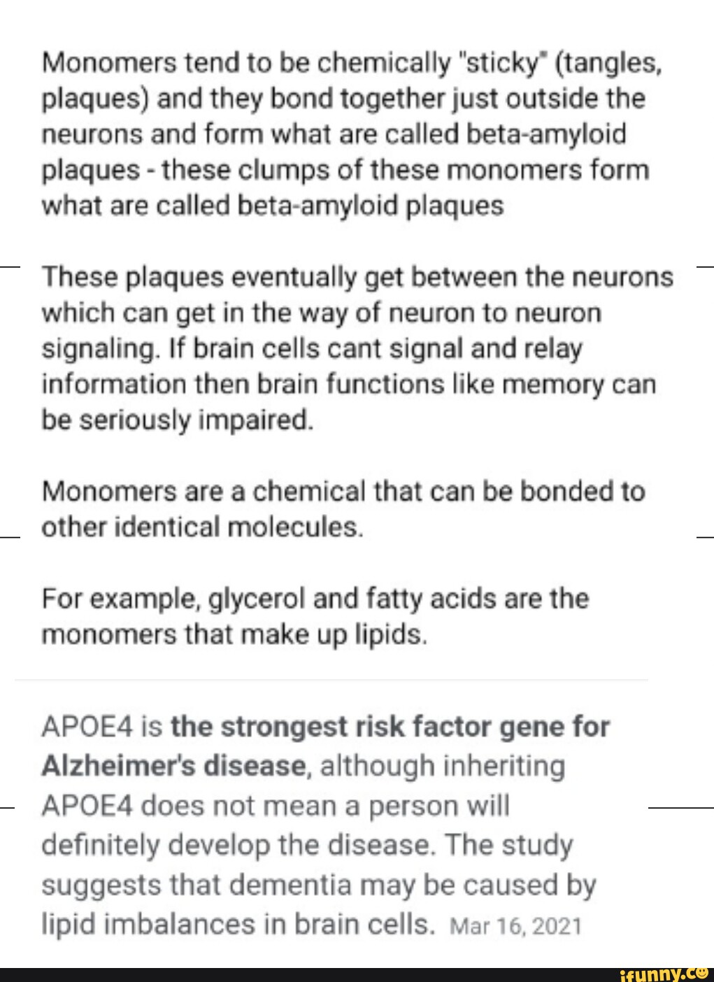 Monomers tend to be chemically "sticky" (tangles, plaques) and they
