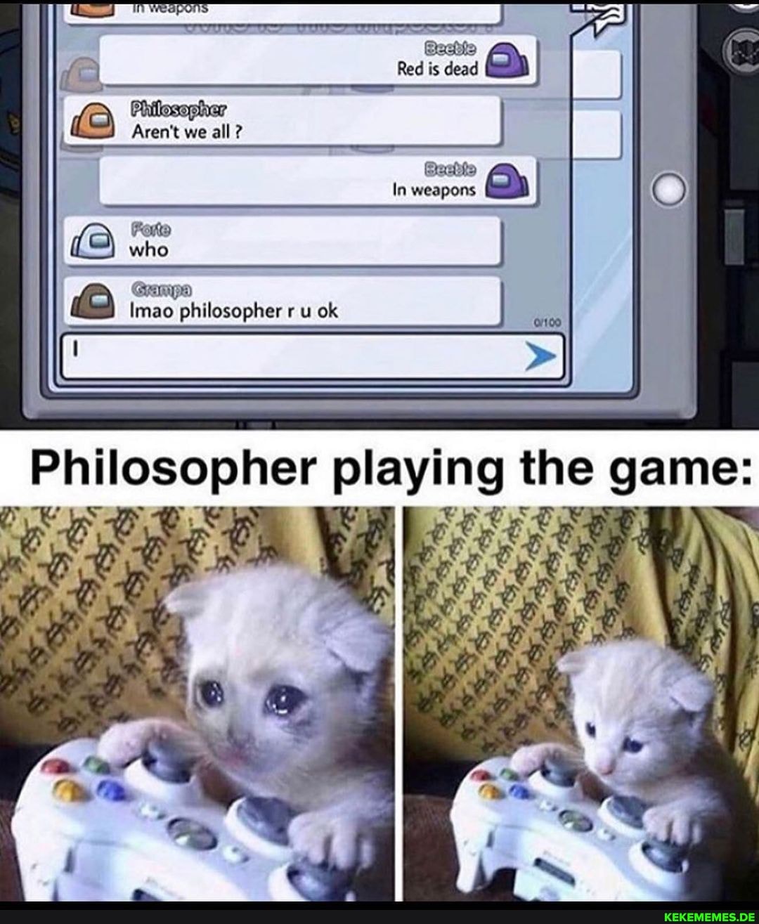 Red is dead I Aren't we all ?
In weapons who
& GANTuyh
Imao philosopher ru ok
Piilosopher pl
the game