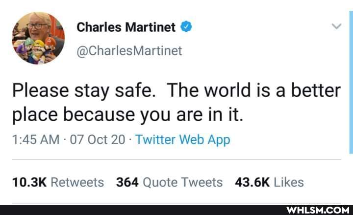 Charles Martinet @
(Ole
Please stay safe. The world is a better place because you are in it.