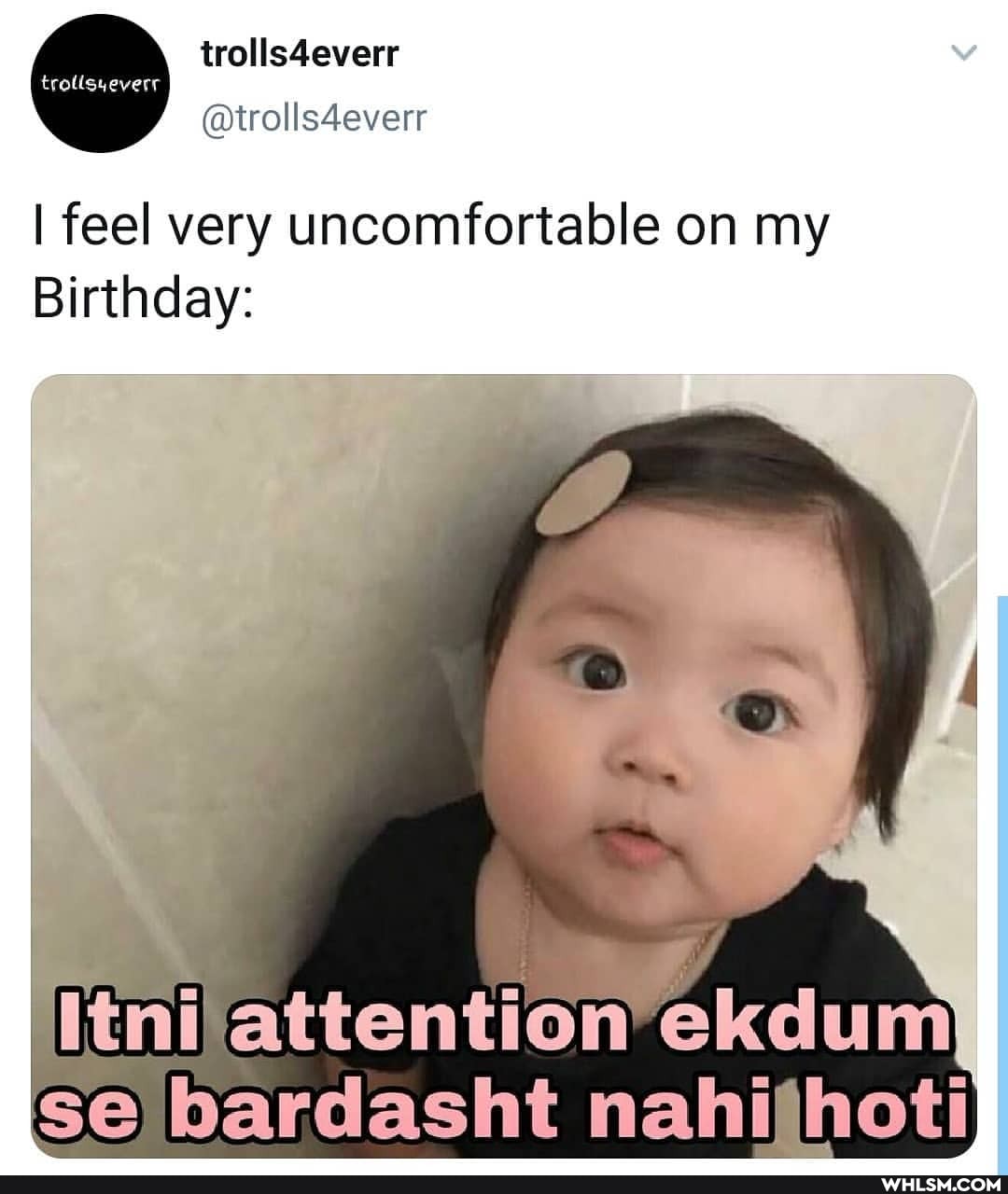 trolls4everr trollsgeverr
@trolls4everr
I feel very uncomfortable on my
Birthday:
attention ekeum se bardasht nahihoti