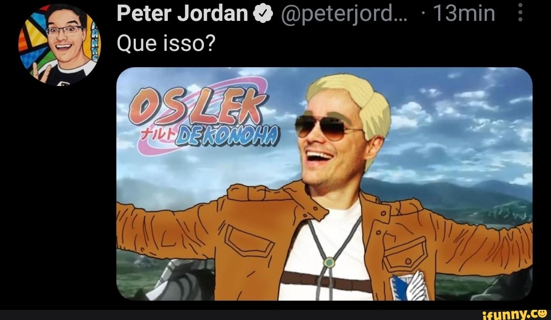 Peter Jordan peterjord.. -13min
Que isso?