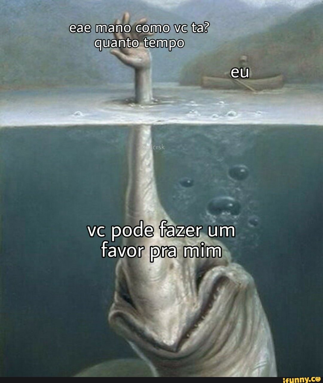 gae mano como vc ta? quanto tempo
eu
vc pode fazer um favor pra mim