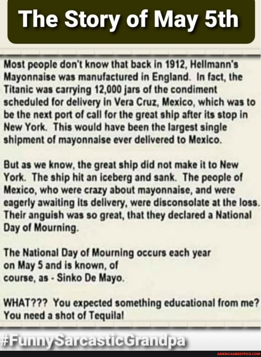 The Story of May Sth Most people don't know that back in 1912, Hellmann