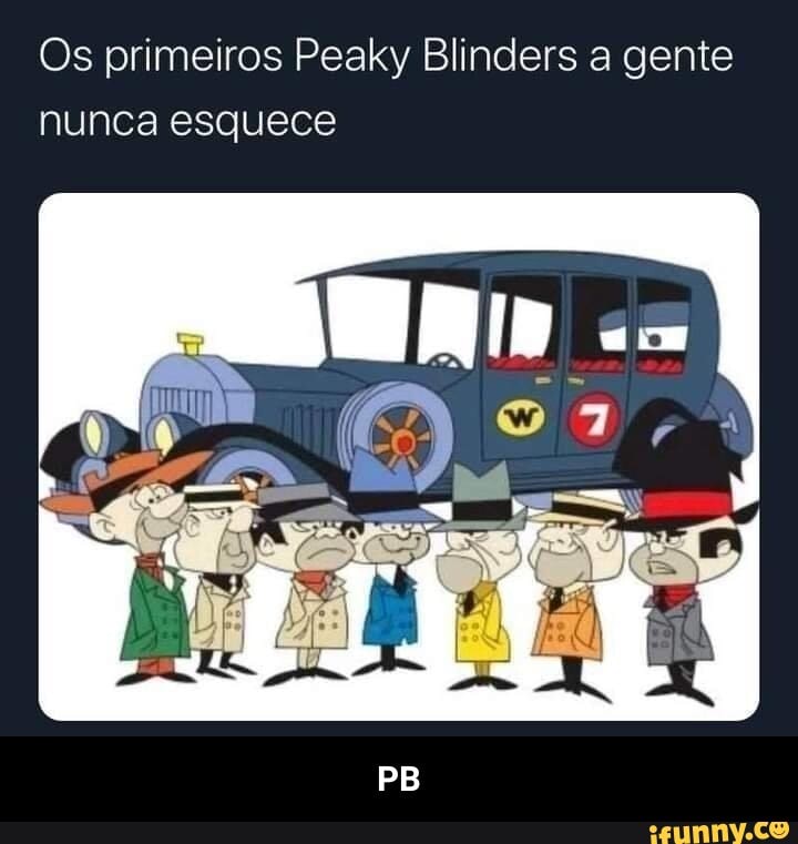 Os primeiros Peaky Blinders a gente nunca esquece
PB - PB