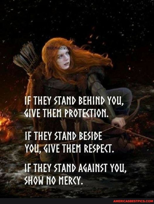 IF THEY STAND BEHIND YOU, GIVE THEM PROTECTION. IF THEY STAND BESIDE ...