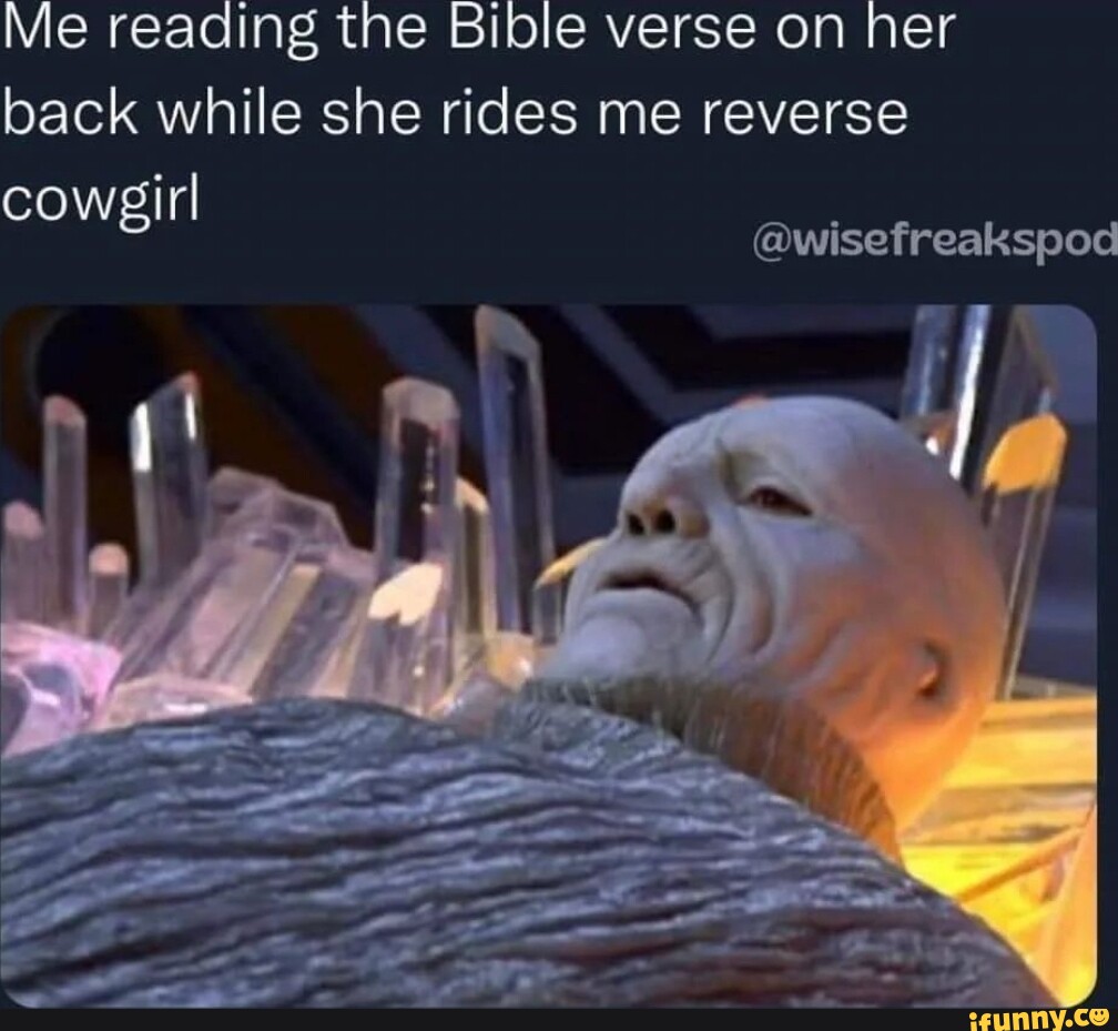 Me Reading The Bible Verse On Her Back While She Rides Me Reverse 