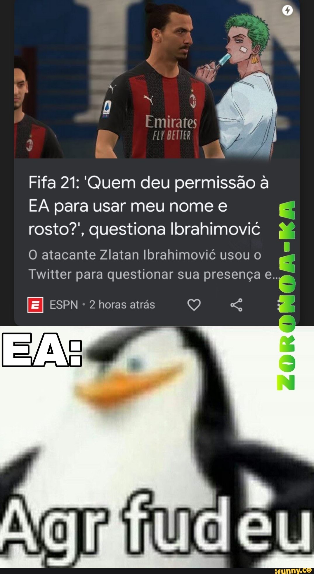 Emiratos
Fifa 21: Quem deu permissão à
EA para usar meu nome e rosto?', questiona Ibrahimovié
O atacante Zlatan Ibrahimovié usou o
Twitter para questionar sua presença e..,
EI ESPN - 2 horas atrás