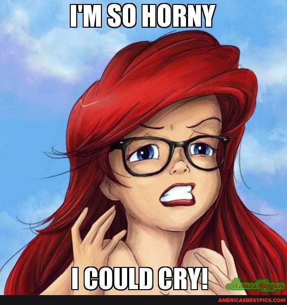 I'M SO HORNY
COULD CRY!