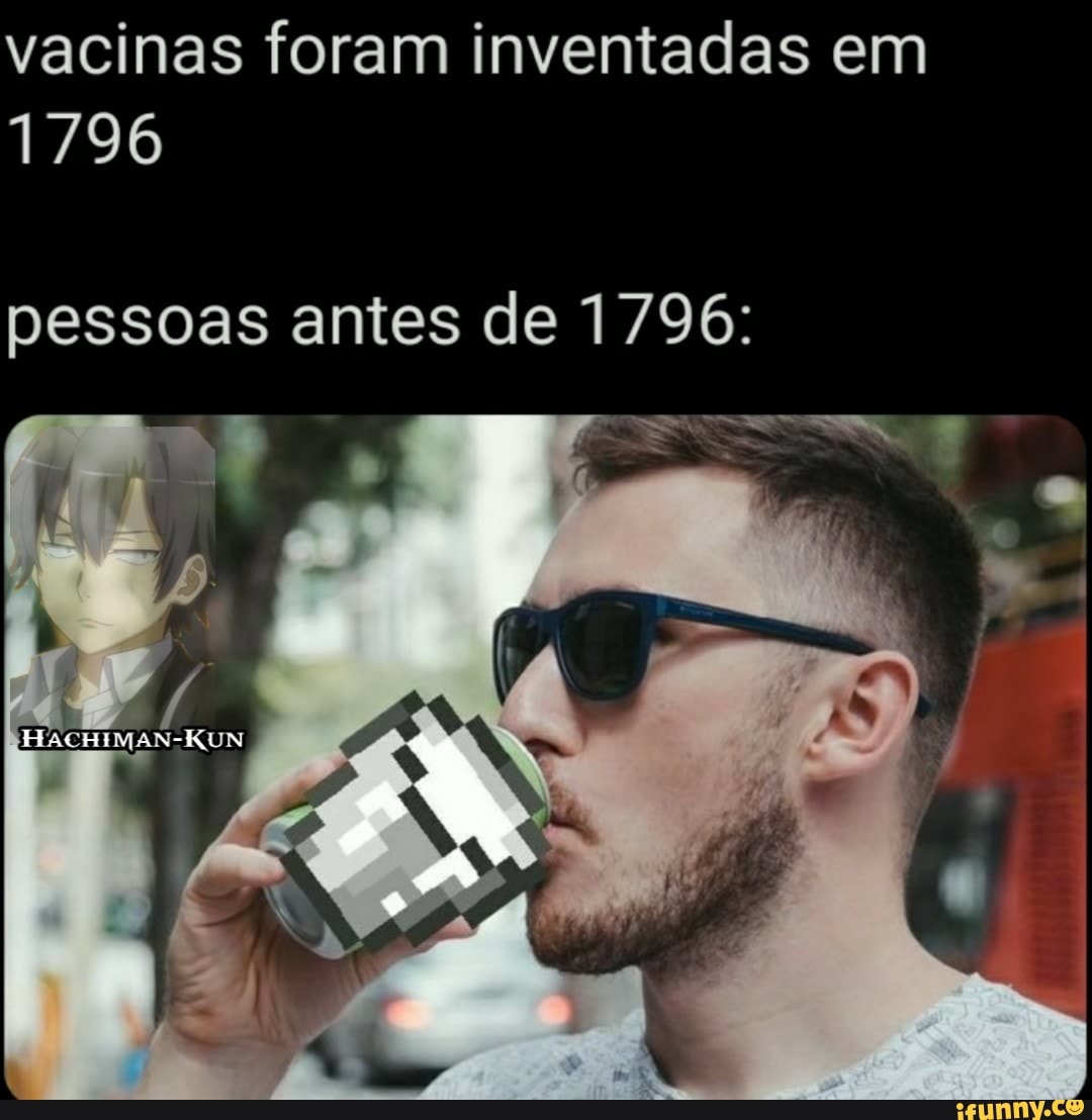 vacinas foram inventadas em
1796
pessoas antes de 1796: