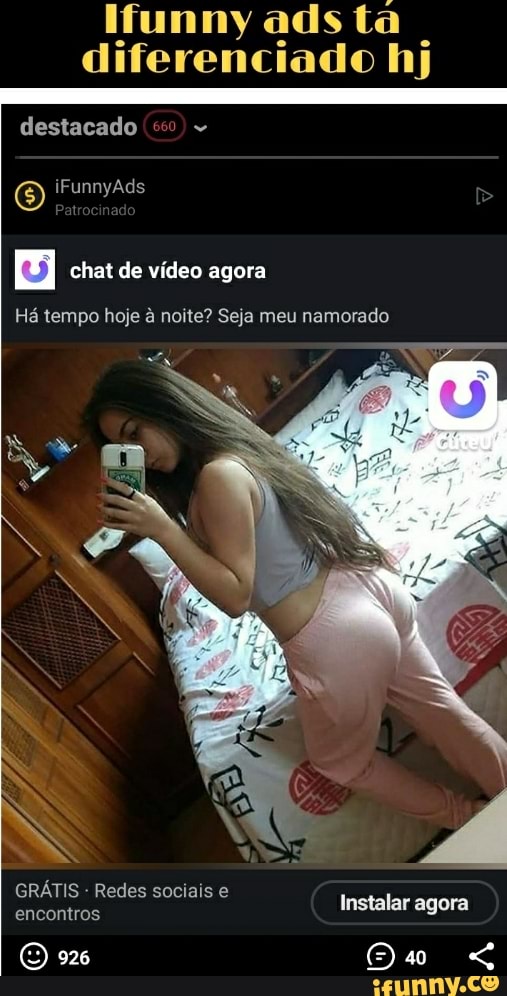 ads ta diferenciado hj
destacado iFunnyAds
chat de vídeo agora
Há tempo hoje à noite? Seja meu namorado
GRÁTIS Redes sociais engoniros Instalar agora
926