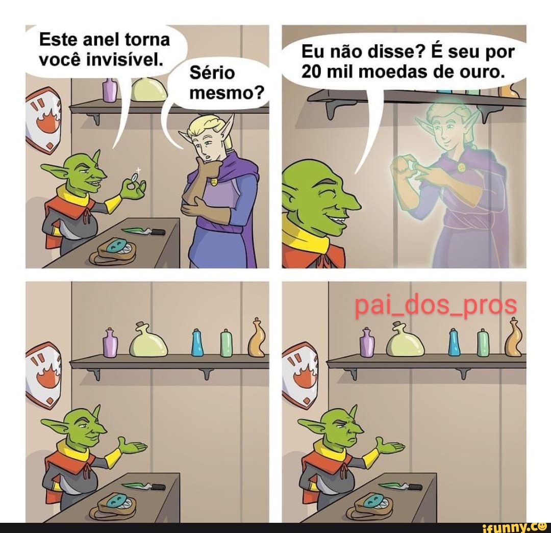 Este você anel torna Eu não disse? É seu por
di
você invisível. Sério mesmo?
não disse? É seu por
20 mil moedas de ouro.