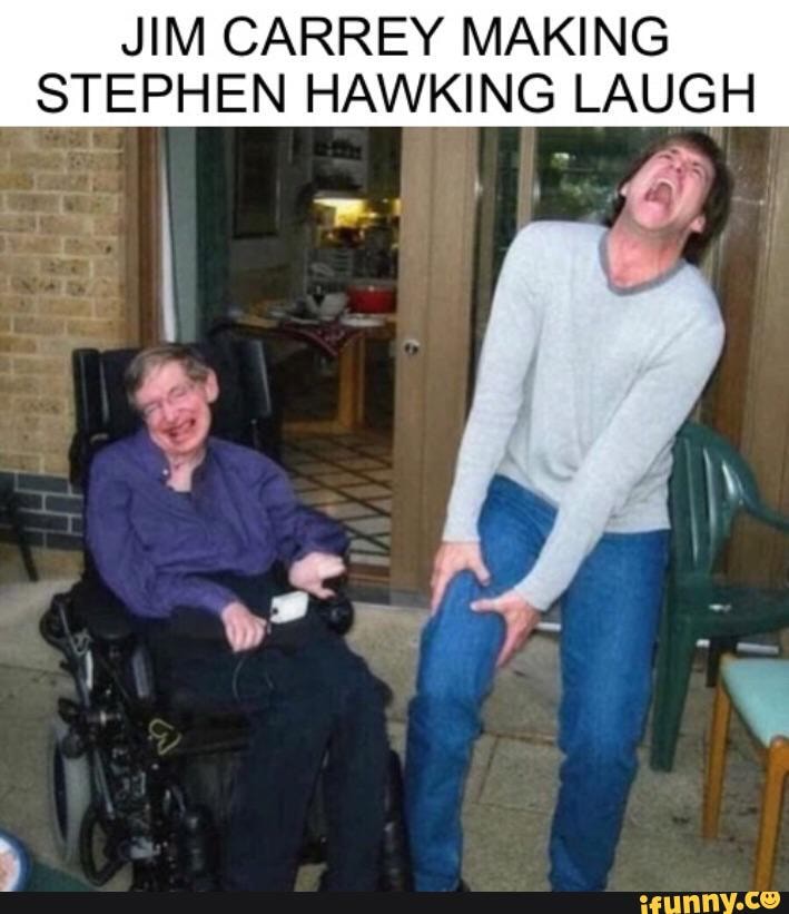 JIM CARREY MAKING
STEPHEN HAWKING LAUGH
vi a
6