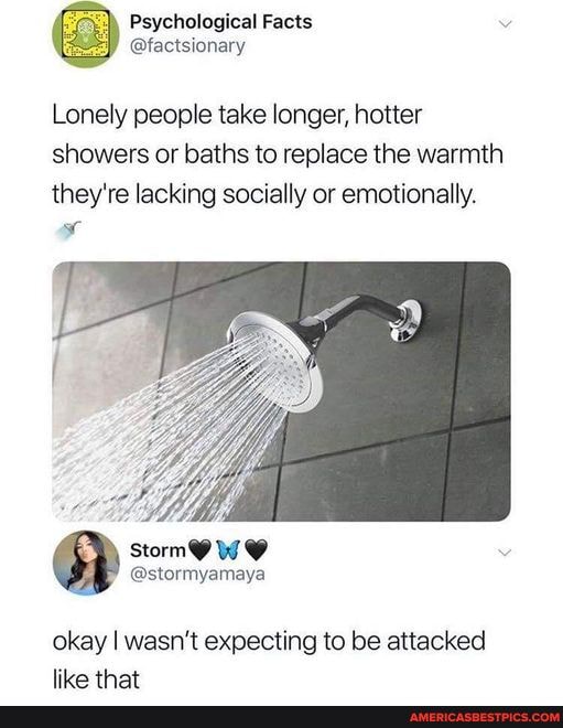 Psychological Facts Lonely people take longer, hotter showers or baths