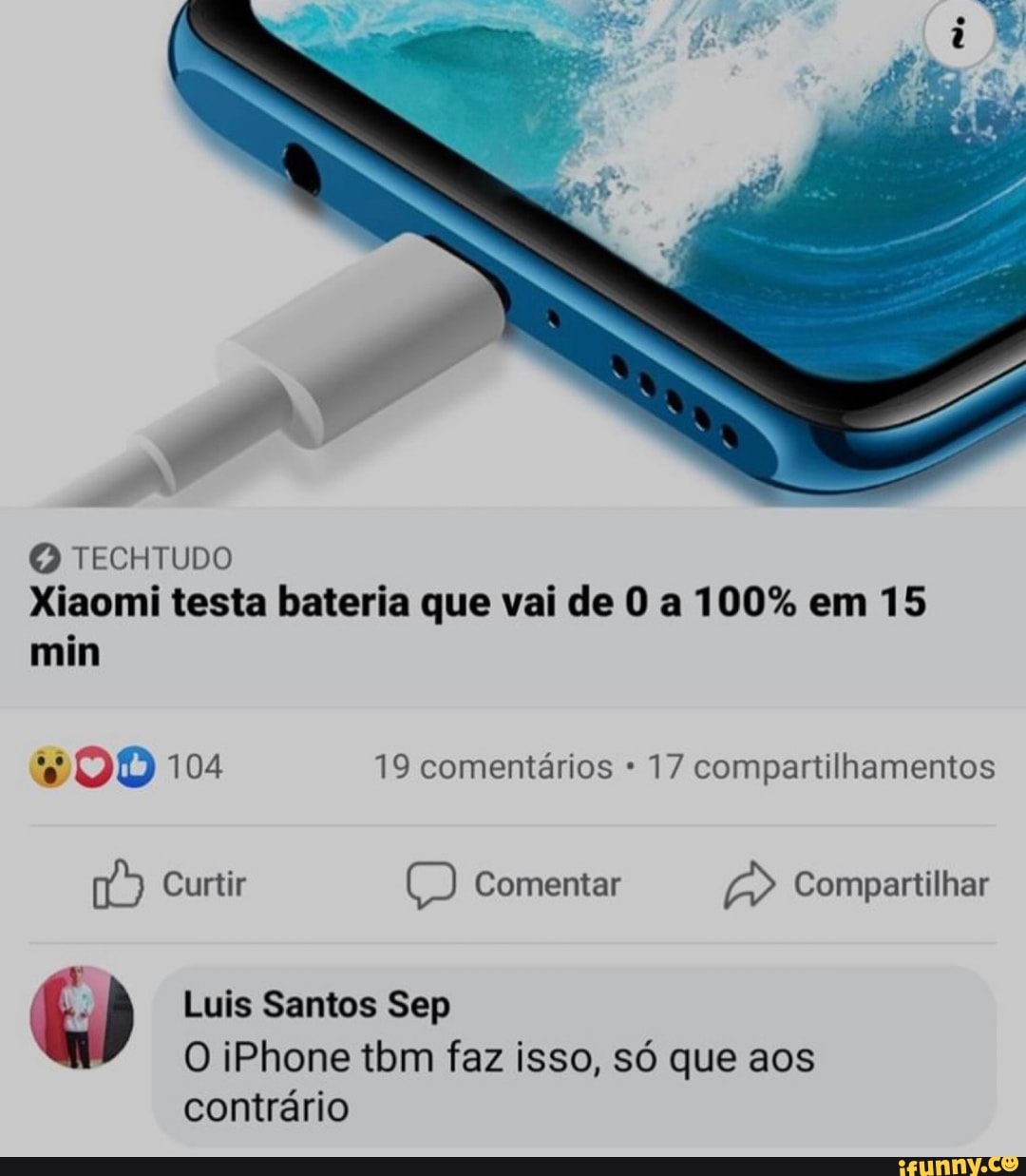 TECHTUDO
Xiaomi testa bateria que vai de 0 a 100% em 15
min
OO 104 19 comentarios 17 compartilhamentos
j Luis Santos Sep
O iPhone tbm faz isso, só que aos
contrário