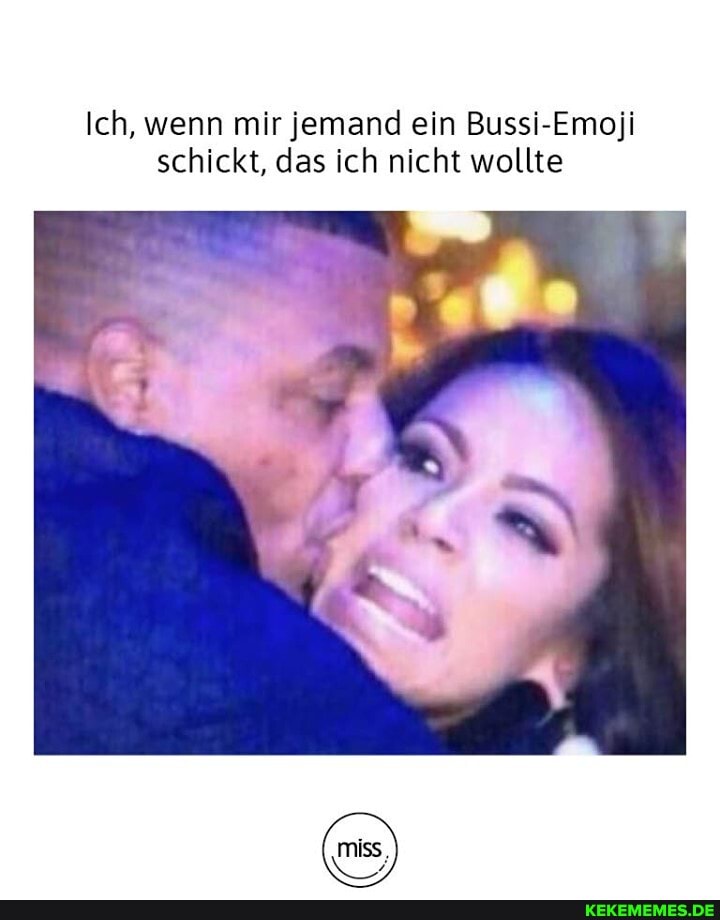 Ich Wenn Mir Jemand Ein Bussi Emoji Schickt Das Ich Nicht Wollte Keke