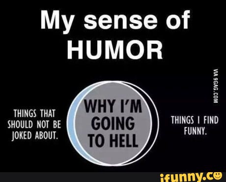 My sense of HUMOR VIA Wo9'av96 THINGS THAT SHOULD NOT BE THINGS I FIND  JOKED ABOUT. FUNNY. 