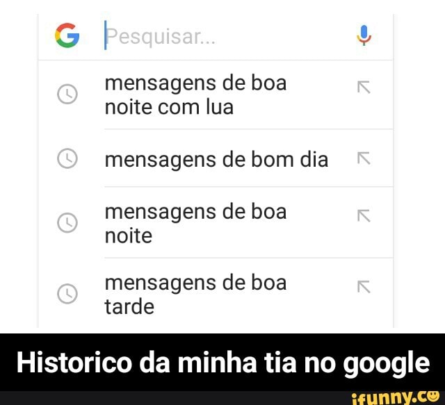 mensagens de boa
mensagens de bom dia
mensagens de boa
Historico da minha tia no google - Historico da minha tia no google