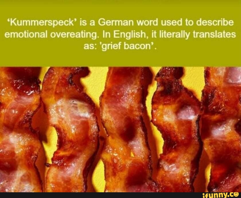 'Kummerspeck' is a German word used to describe emotional overeating
