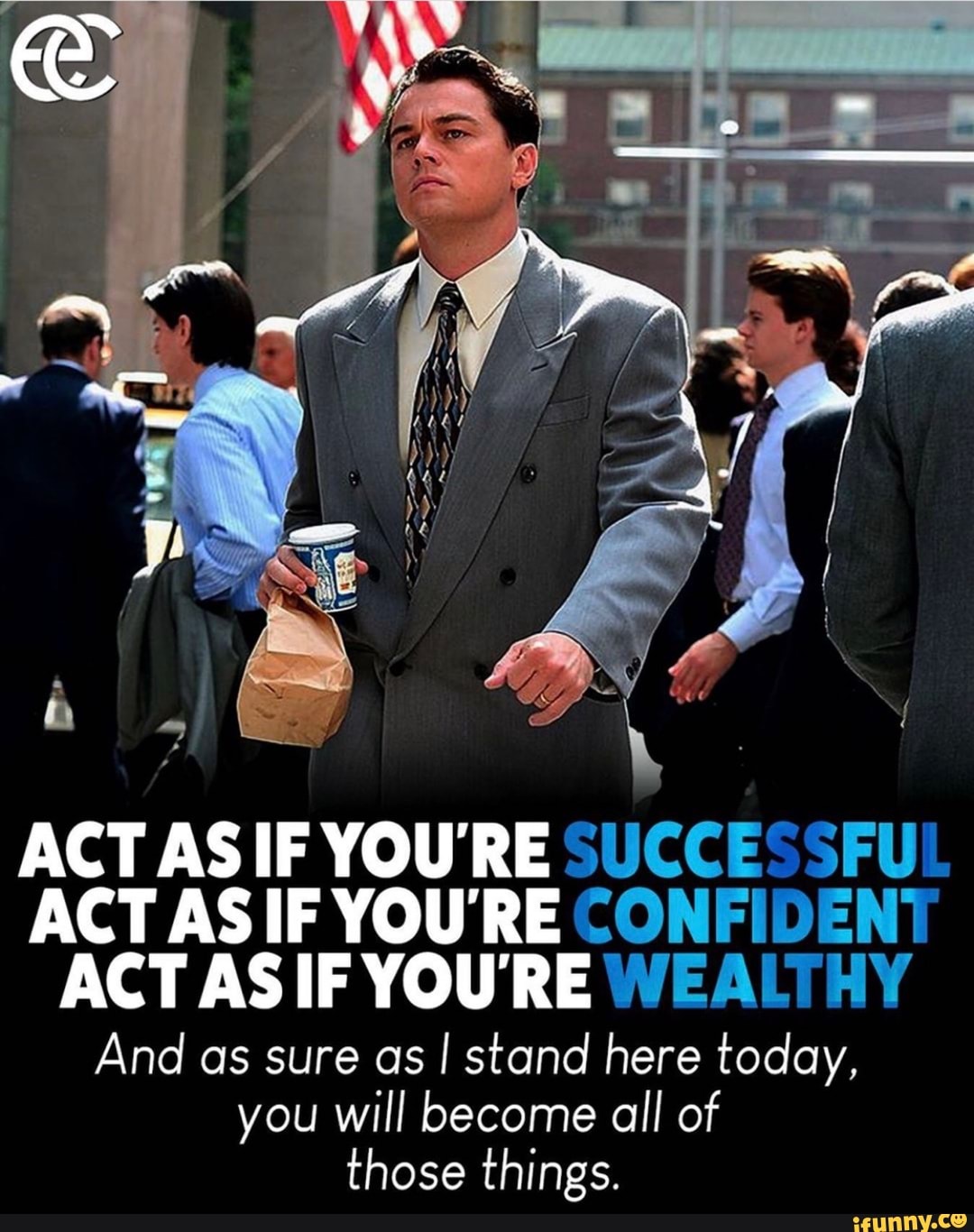 ACT AS IF YOU'RE SUCCESSFUL ACT ASIF YOU'RE CONFIDENT ACT ASIF YOU'RE ...