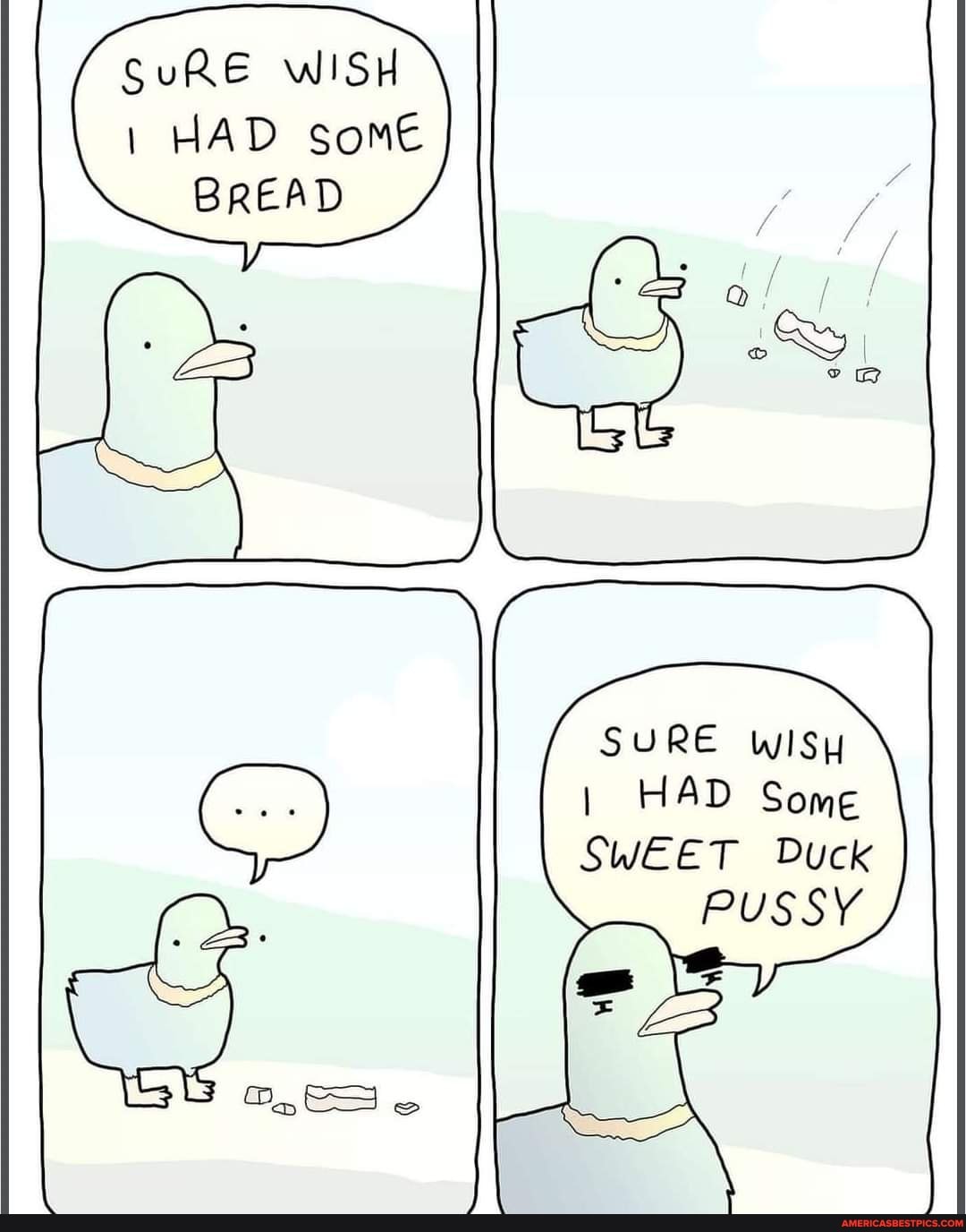 SuRE WISH HAD some
BREAD
SURE wisy
HAD Some
SWEET Duck
PUSSY