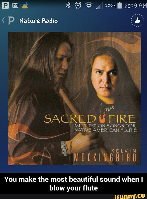 You make the most beautiful sound when I
blow your flute - You make the most beautiful sound when I blow your flute