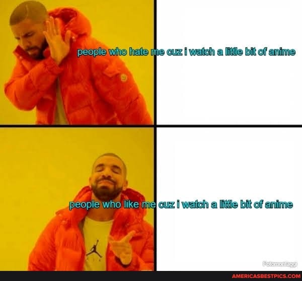 cuz I wettch a le bit of anime