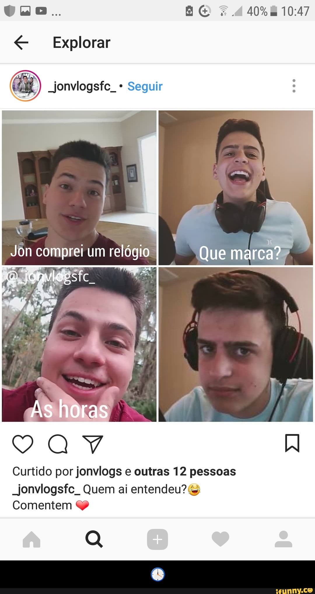 € Explorar
cr _jonvlogsfc_* Seguir eco
Curtido por jonvlogs e outras 12 pessoas
"jonvlogsfce Quem ai entendeu? Comentem 9 - 🕛
