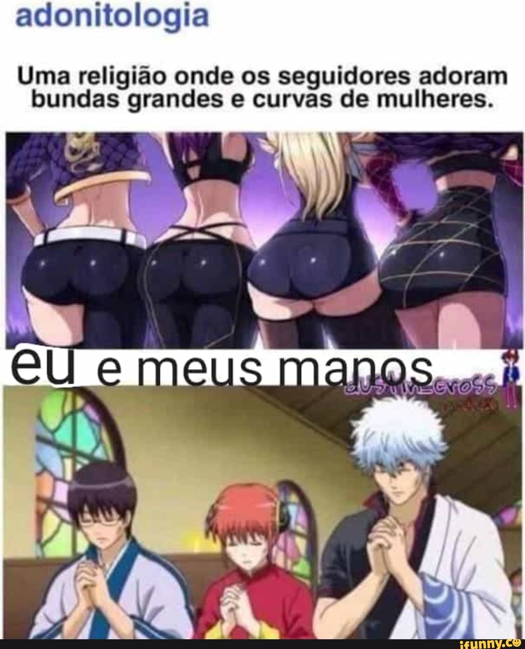 Adonitologia Uma religião onde os seguidores adoram bundas grandes e curvas  de mulheres. CU aa fu - iFunny