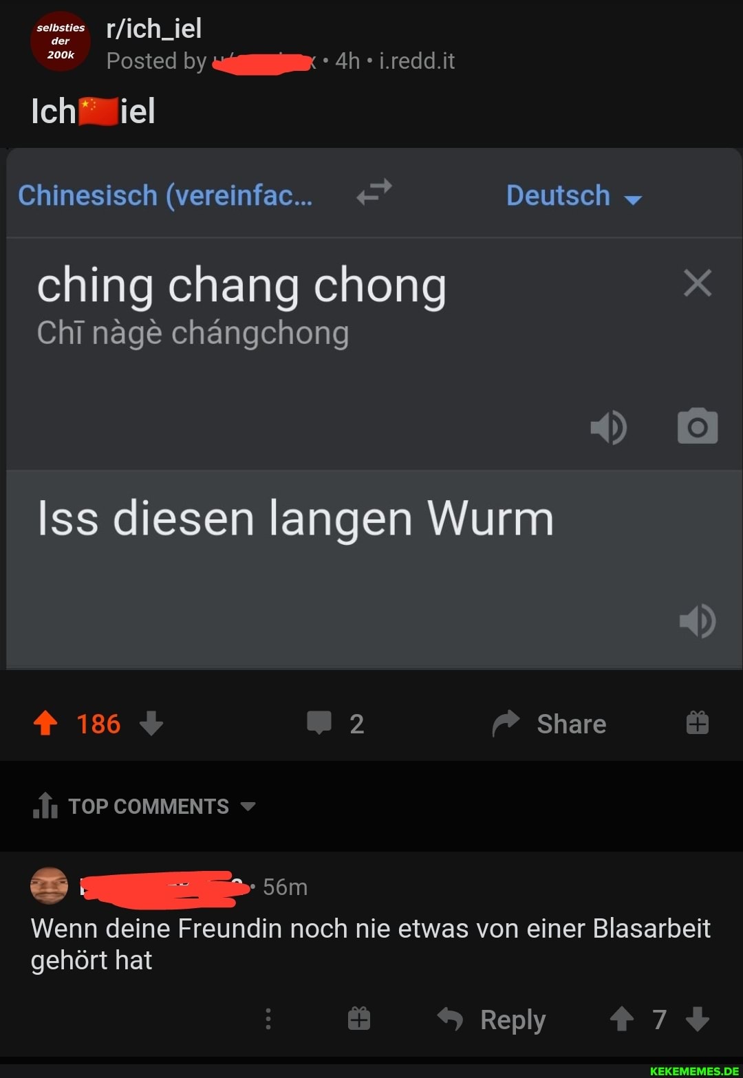 Posted by i.redd.it
Ich iel
Chinesisch (vereinfac.. Deutsch ching chang chong x
Chi nage chängchong
Iss diesen langen Wurm
186 2 Share
TOP COMMENTS
Wenn deine Freundin noch nie etwas von einer Blasarbeit gehört hat
Reply 7