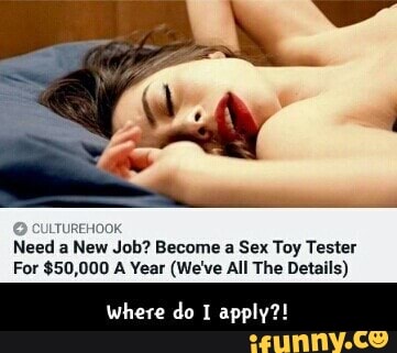 O Need a New Job? Become a Sex Toy Tester For $50,000 A Year (We've All The  Details) Where do 1 apply? - iFunny