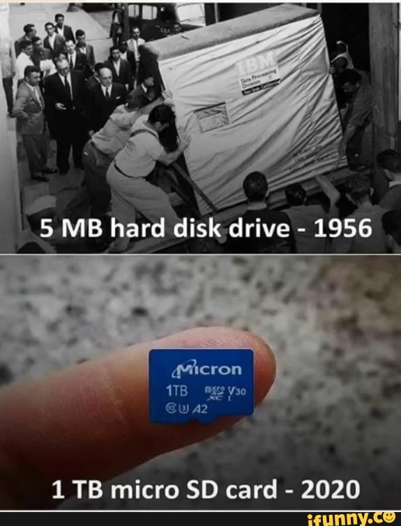 5 MB hard disk drive - 1956
heron
ar
i TB micro SD card - 2020