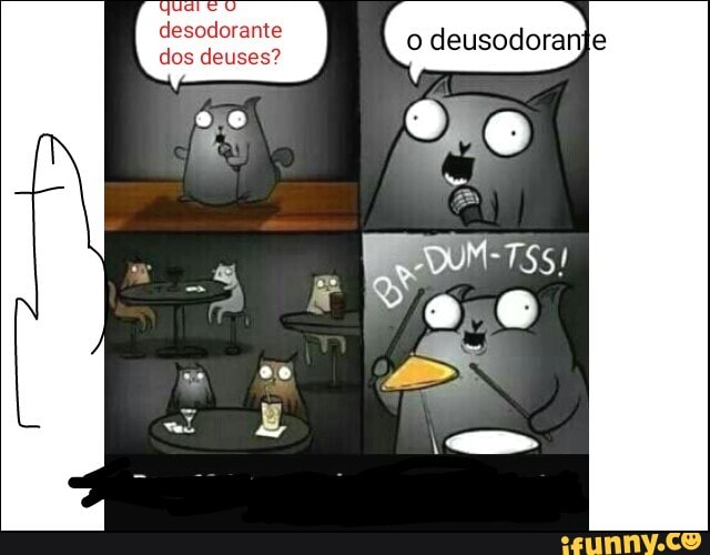 desodorante
o deusodoran
dos deuses?