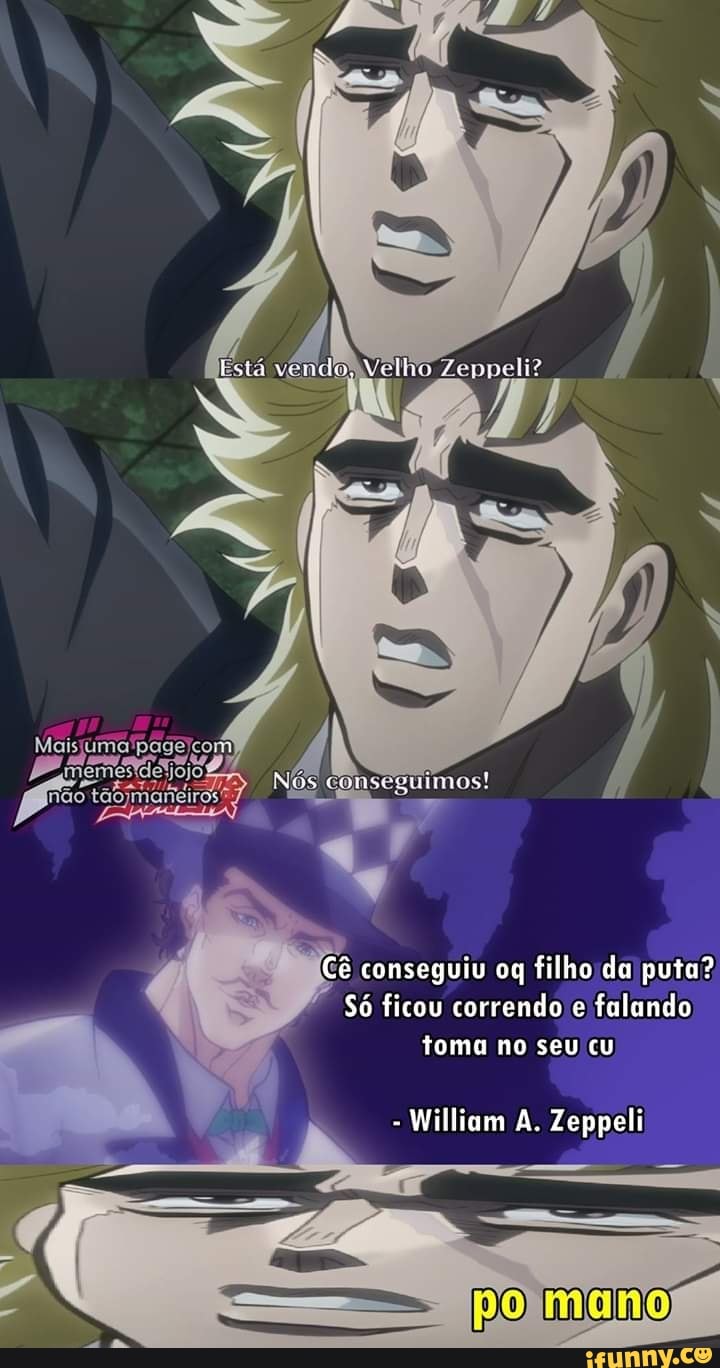 Cê conseguiu oq filhoida puta?
Só ficou correndo e
falando
toma no seuicu
William A. Zeppeli