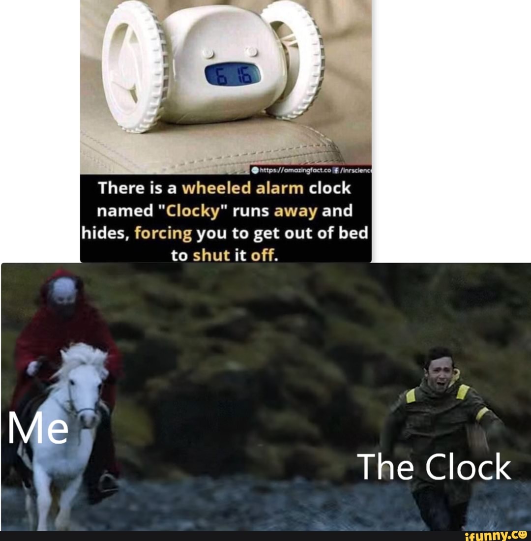 There isa whenled alarm clock named "Clocky" runs away and hides