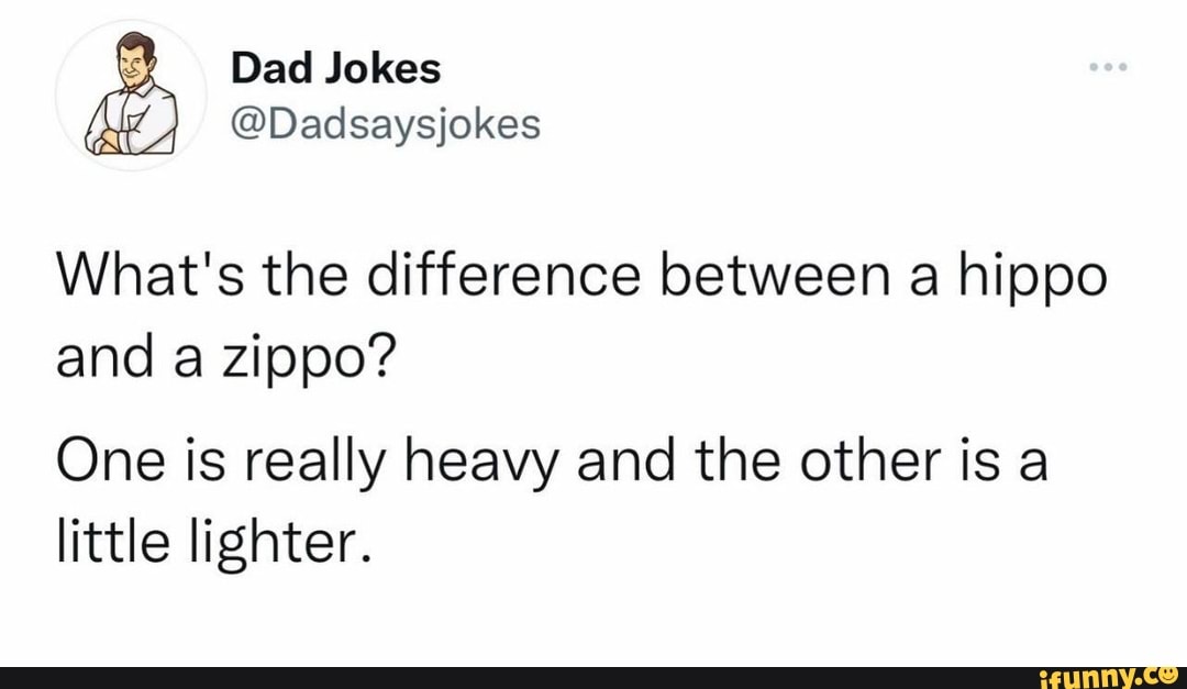  Dad Jokes Dadsaysjokes What's the difference between a hippo and a