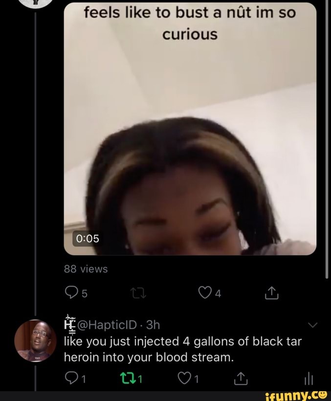feo
feels like to bust a nut im so
curious
met EOHapticlD
like you just injected 4 gallons of black tar
heroin into blood stream.