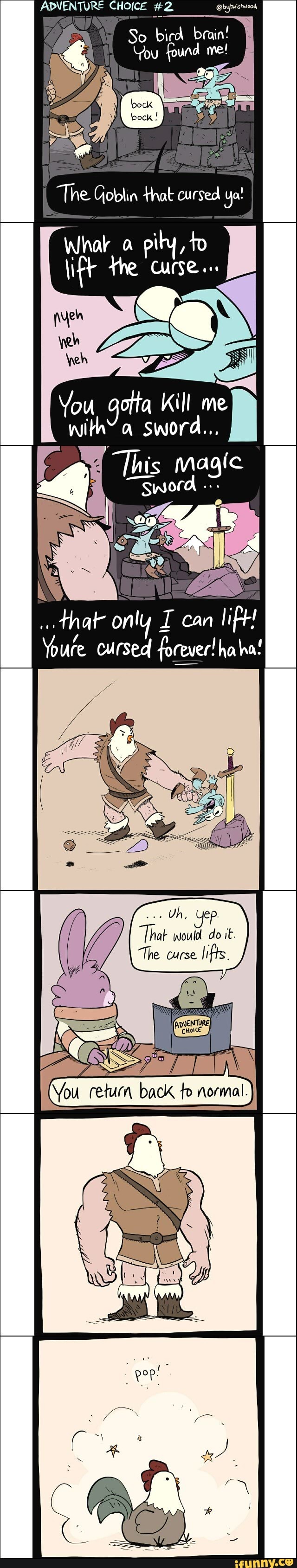 gotta Kill me
witha sword...
"This magic
Sword b
The Goblin that cursed yo!
You,