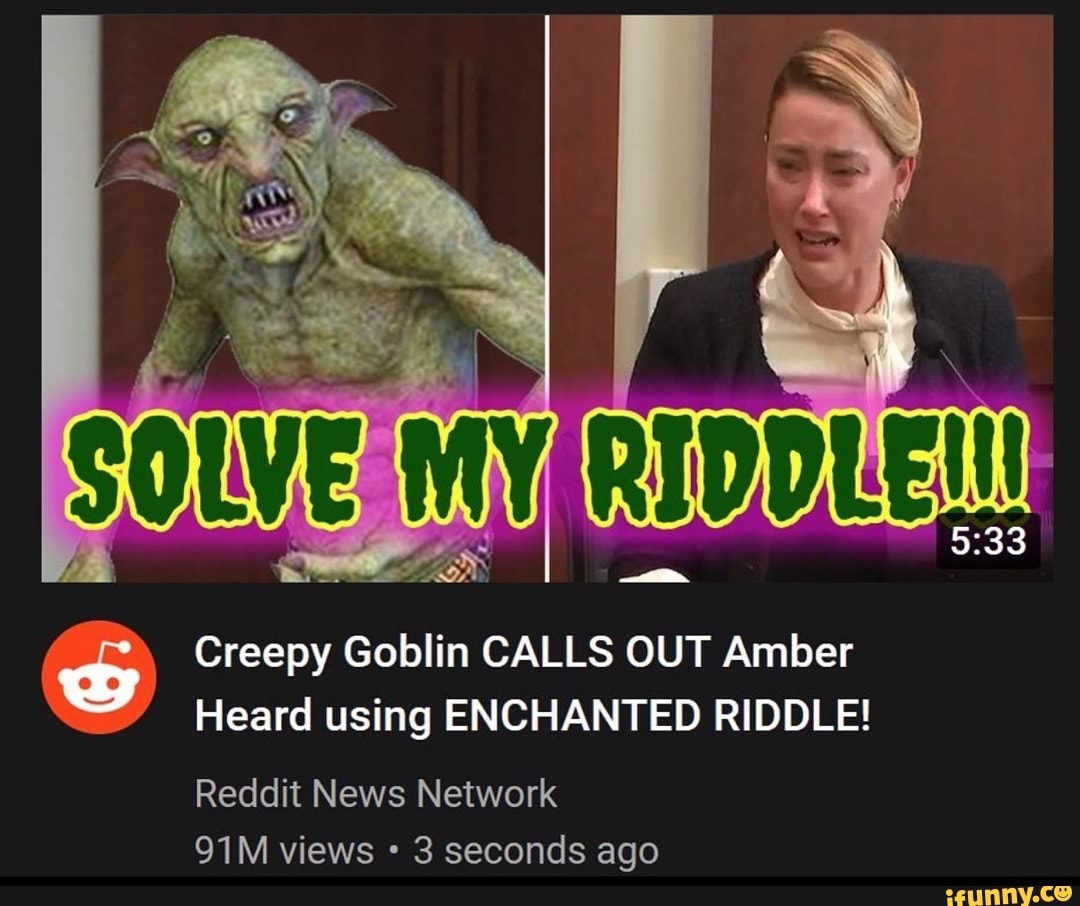 SOLVE MYIRIDDLEM Creepy Goblin CALLS OUT Amber Heard using ENCHANTED ...