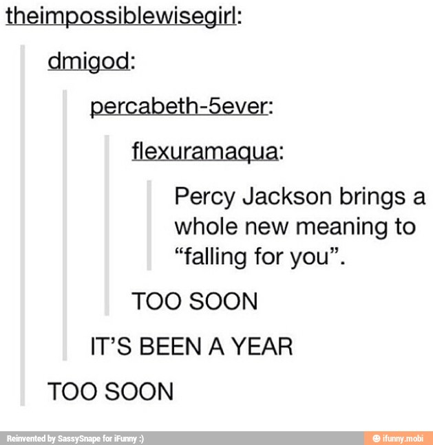Percy brings
whole new meaning to
"falling for you".
IT'S BEEN A YEAR
TOO SOON