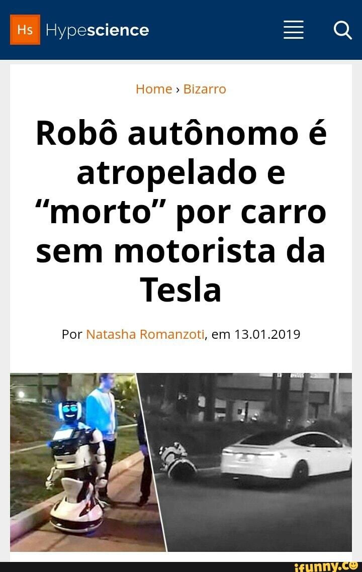 Robô autônomo é
atropelado e
"morto" por carro
sem motorista da
Tesla
Por Natasha Romanzoti, em 13.01.2019