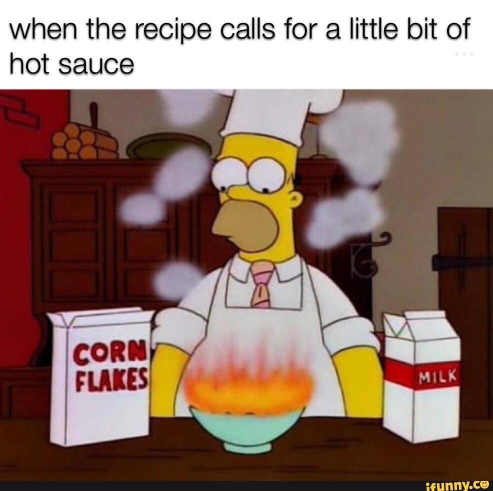 When the recipe calls for a little bit of hot sauce iFunny