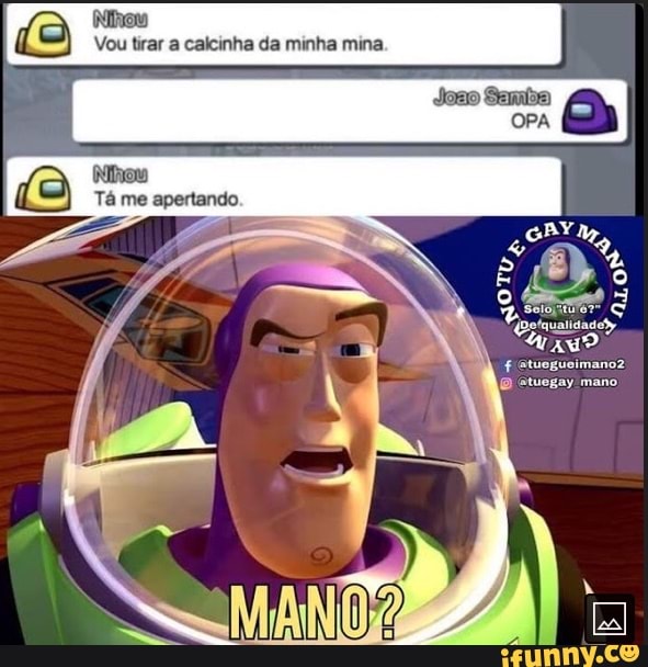 Vou tirar a calcinha da minha mina.
mano