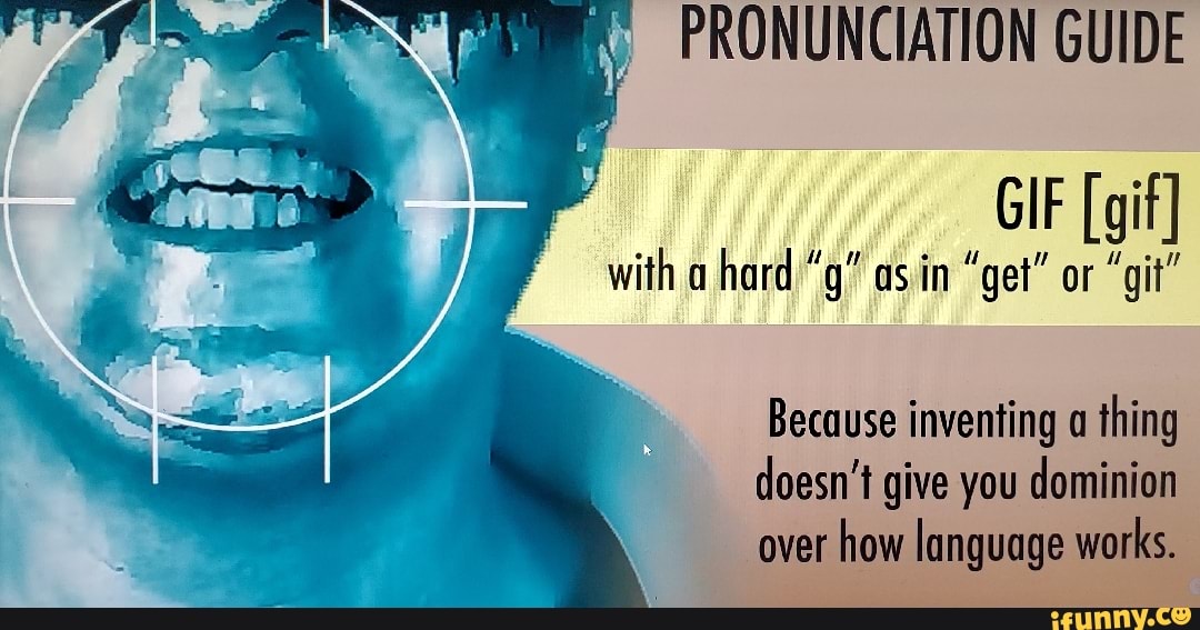 PRONUNCIATION GUIDE GIF [gif] with hard "g" as in "get" or "git