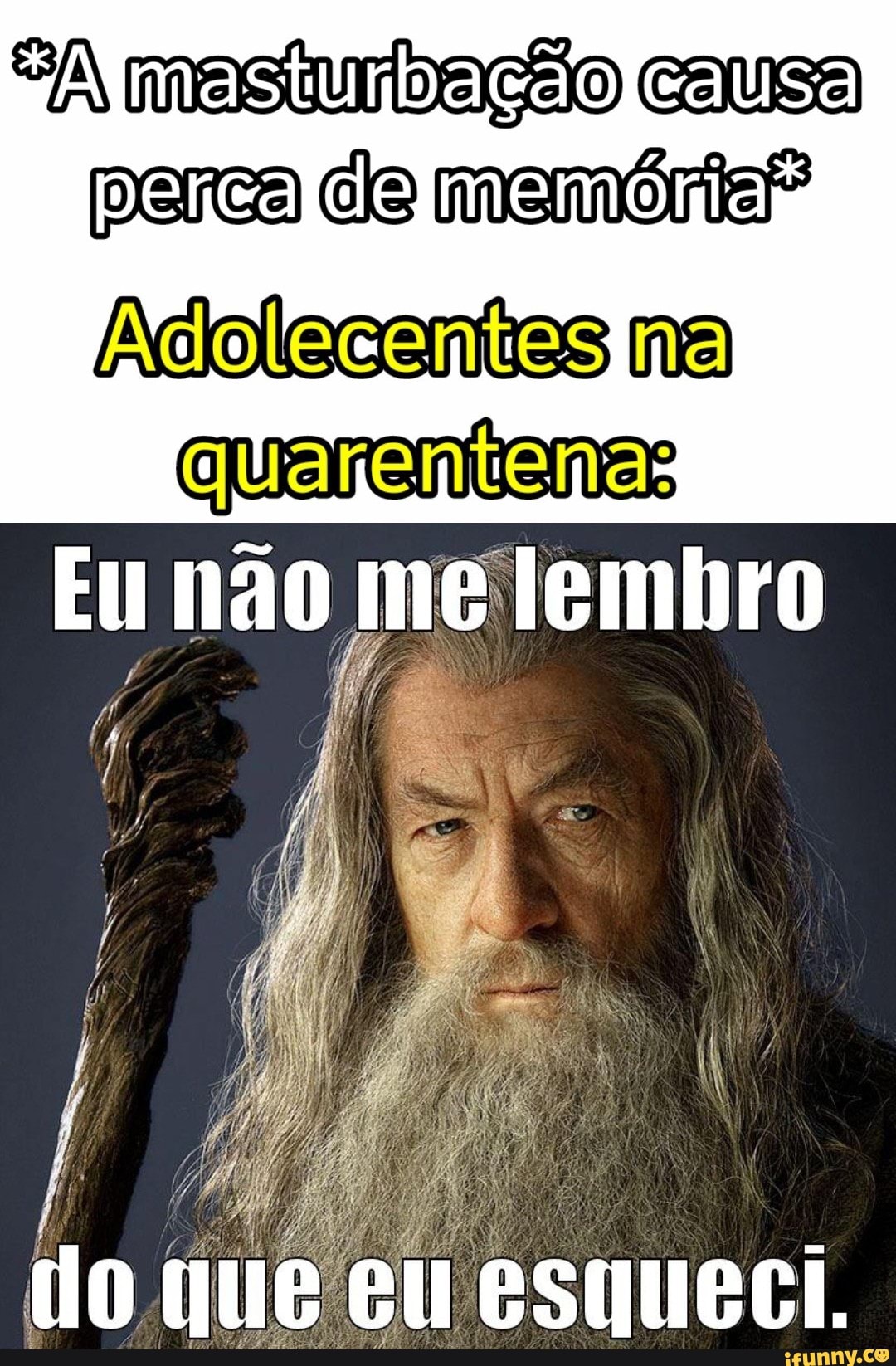 "A masturbação causa pelica
Aciolecentas na
quarentenas
Eu não me lembro
do (Ue II ESqUeci.