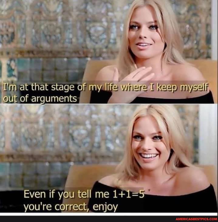 at that stage life
BUL of arguments I
Even if you tell me
ou're